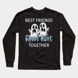 Best Friends Ghost Hunt Together Long Sleeve T-Shirt